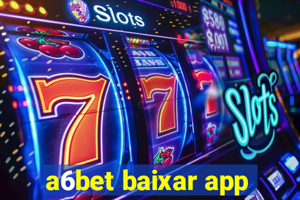 a6bet baixar app